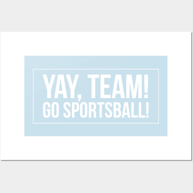 Yay Team! Go Sportsball! Wall Art by 2CreativeNomads